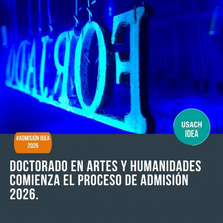 ¡Ya puedes postular! Abierta la admisión 2026 del Doctorado en Artes y Humanidades de IDEA-USACH
